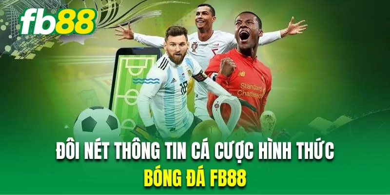 Giới thiệu hình thức cá cược bóng đá Fb88 thú vị