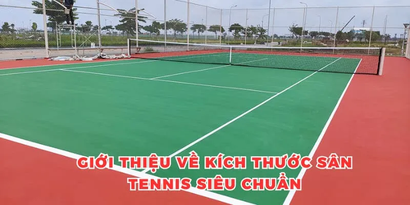 Giới thiệu về kích thước sân tennis siêu chuẩn